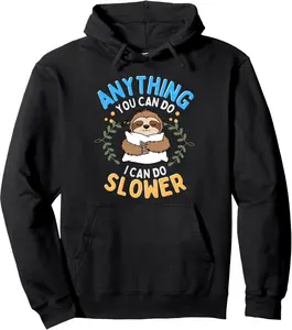 Anything You Can Do I Can Do Slower Lazy Sloth Lover Yoga Pullover Hoodie 676