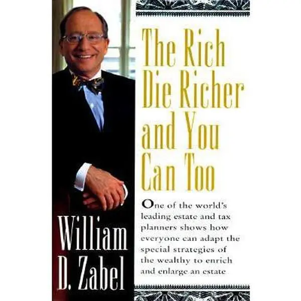 USED-The Rich Die Richer and You Can Too by William D. Zabel (Paperback)