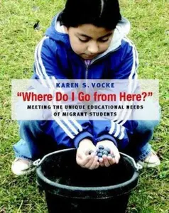 USED-Where Do I Go from Here?: Meeting the Unique Educational Needs of Migrant Students by Vocke, Karen S. (Paperback)