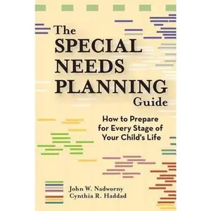 USED-The Special Needs Planning Guide: How to Prepare for Every Stage of Your Child's Life [With Cdrm] by Nadworny, John (Paperback)