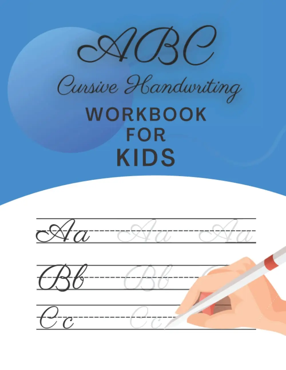 ABC Cursive Handwriting Workbook For Kids: Letter Tracing and HandwritingPractice for Cursive Alphabet