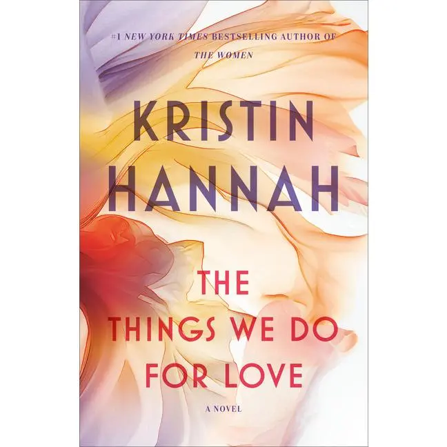 The Things We Do for Love -- Kristin Hannah - Paperback