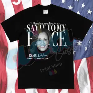 Kamala Harris Say It To My Face- T-Shirt