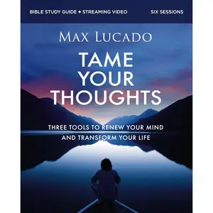 Tame Your Thoughts Bible Study Guide plus Streaming Video: Three Tools to Renew your Mind and Transform Your Life Paperback – August 12, 2025
