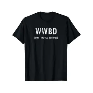 What Would Bob Do Funnybob Name Saying Joke T-Shirt, Unisex Cotton Casual Round Neck Outdoor Short Sleeve T-Shirt with Slight Stretch, Slightly Elastic, 100%Cotton, S-XXXL