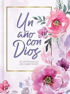 Un año con Dios: 365 devocionales para inspirar tu vida | A Year With God: 365 Devotions to Inspire Your Life (Spanish Edition) Hardcover – October 1, 2018
