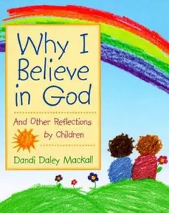 USED Book - Why I Believe in God: And Other Reflections by Children by Dandi Daley Mackall (Hardcover) - english
