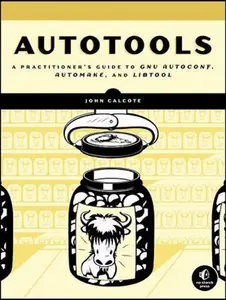 USED-Autotools: A Practioner's Guide to GNU Autoconf, Automake, and Libtool by Calcote, John (Paperback)