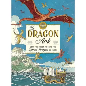 The Dragon Ark: A Quest to Protect Earth's Most Endangered Creature, with an Exploration of Rare Dragons