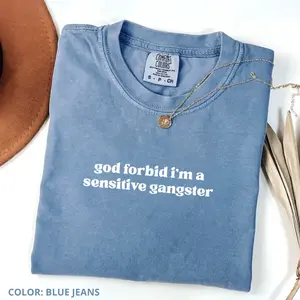 Comfort Colors God Forbid I'm a Sensitive Gangster T-Shirt, Funny Quote Tee, Trendy Gift for Women, For Woman, Comfy Casual Top for Women