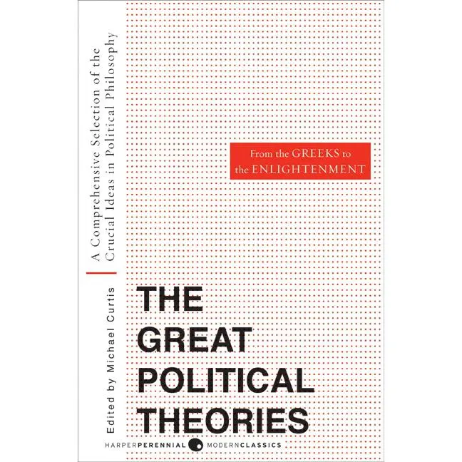 Great Political Theories V.1: A Comprehensive Selection of the Crucial Ideas in Political Philosophy from the Greeks to the Enlightenment (Harper Perennial Modern Thought) by M Curtis||Michael Curtis [Paperback Book]