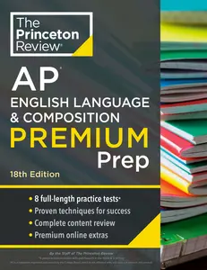USED-Princeton Review AP English Language & Composition Premium Prep, 18th Edition: 8 Practice Tests + Complete Content Review + Strategies & Techniques by The Princeton Review (Paperback)