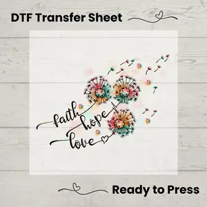Faith Hope Love Dandelion DTF, Dtf Transfer Sheet, Ready to Press, Custom Dtf, Diy Heat Transfer, T-Shirt Transfer, Dandelion  Shirt