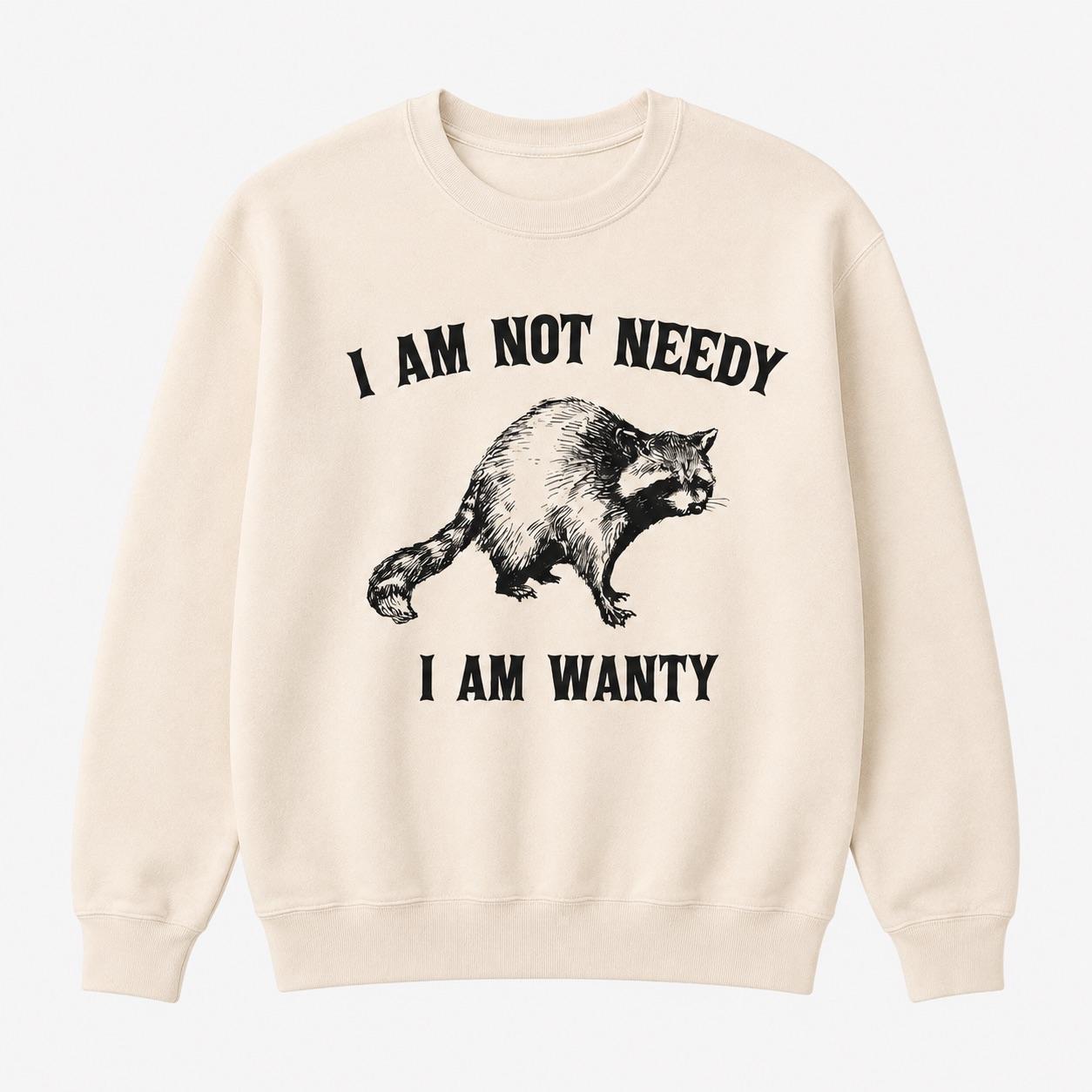 I Am Not Needy I Am Wanty Sweatshirt, Funny Raccoon Graphic Crewneck, Vintage Retro Meme Sweatshirt, Sarcastic Humor Cozy Pullover Casual Comfy