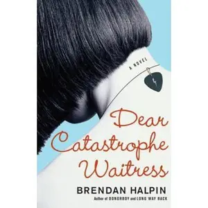 USED-Dear Catastrophe Waitress: A Novel by Brendan Halpin (Paperback)