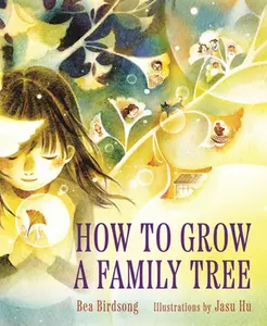 How to Grow a Family Tree -- Bea Birdsong - Hardcover