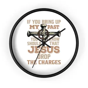 Wall Clock — "If You Bring Up My Past, Jesus Drop the Charges" Christian Cross Decorative Clock