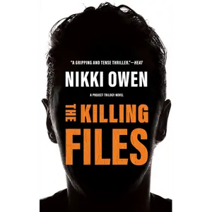 The Killing Files: The Project Trilogy - Book 2: A Novel by Nikki Owen