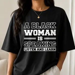 100% Cotton A Black Woman Is Speaking Tee, Empowering Black Girl Magic Graphic Top, Bold Statement Casual Shirt For Black History Month Daily Wear