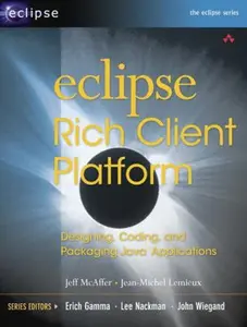 USED-Eclipse Rich Client Platform: Designing, Coding, And Packaging Java Applications by Jeff Mcaffer (Paperback)