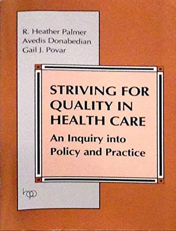 Used Soft Covers Book - Striving for Quality in Health Care: An Inquiry into Policy and Practice by R. Heather Palmer (Palmer et al.) - 1991 Edition, 177 Pages, English, Health Admin Focus, 0.75 Pounds