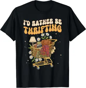 100% Cotton I'd Rather Be Thrifting Vintage Shopping Quote Thrift Lover T-Shirt