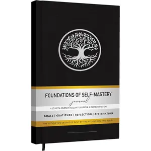 Foundations of Self Mastery Journal - Guided Daily Planner for Men & Women | Goal Setting, Gratitude, Manifestation, Affirmation, Reflection, Mindfulness, Productivity & Personal Growth (Black)