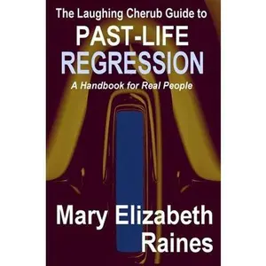 USED-The Laughing Cherub Guide to Past-Life Regression: A Handbook for Real People by Raines, Mary Elizabeth (Paperback)