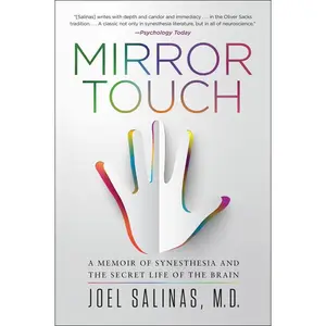 Mirror Touch: A Memoir of Synesthesia and the Secret Life of the Brain by Joel Salinas, M.D. [Paperback Book]