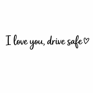 I Love You, Drive Safe Decal (4 pack)