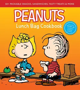 Peanuts Lunch Bag Cookbook: 50+ Packable Snacks, Sandwiches, Tasty Treats & More