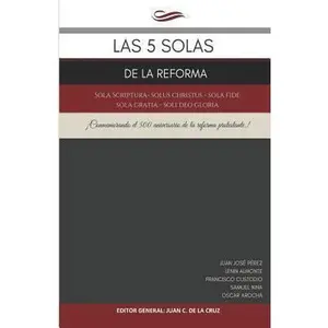 USED-Las 5 Solas de la Reforma: Sola Scriptura - Solus Christus - Sola Fide - Sola Gratia - Soli Deo Gloria by Arocha, Oscar (Paperback)