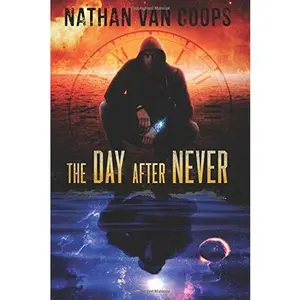 USED-The Day After Never: A Time Travel Adventure (In Times Like These) by Nathan Van Coops (Paperback)