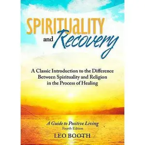 USED Book - Spirituality and Recovery: A Classic Introduction to the Difference Between Spirituality and Religion in the Process of Healing by Booth, Leo (Paperback) - english