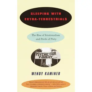 USED-Sleeping with Extra-Terrestrials: The Rise of Irrationalism and Perils of Piety by Kaminer, Wendy (Paperback)