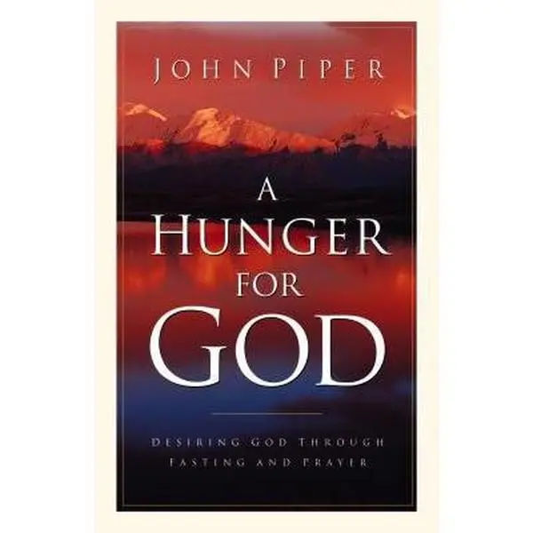 Used Religious Book - A Hunger for God: Desiring God through Fasting and Prayer by John Piper (Good, Like New Soft Covers, English Paperback), Francis Chan, Foreword By Francis Chan