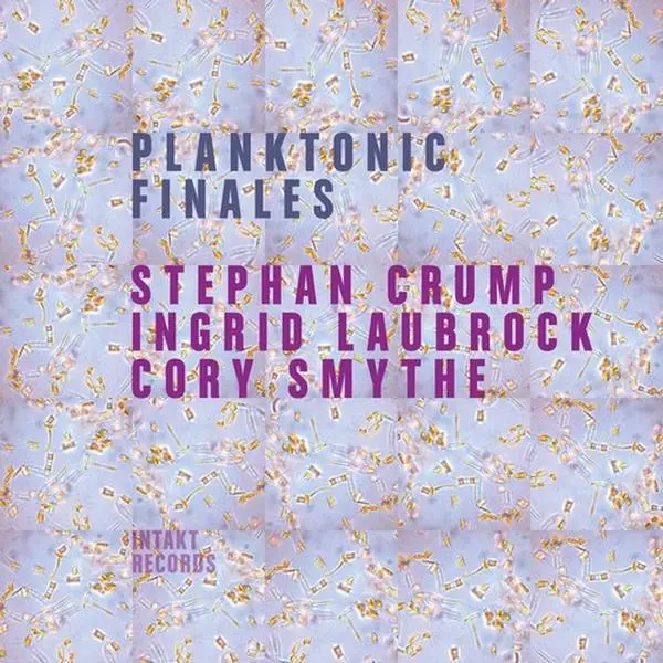 Crump Planktonic Finales Jazz Album - Intakt Records Music CD, New Copy, Single Disc, No Extras