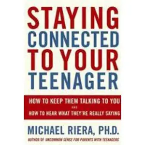 USED-Staying Connected To Your Teenager: How To Keep Them Talking To You And How To Hear What They're Really Saying by Michael Riera (Paperback)