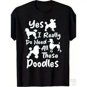 Yes I Really Do Need All These Poodles T-Shirt - Funny Poodle Dog Lover Gift, Unisex Short-Sleeve Tee with Poodle Print, 100% Cotton 220G, Retro Style for Men & Women