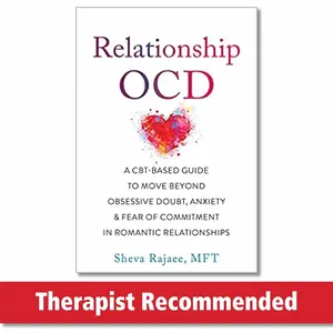 Relationship OCD: A CBT-Based Guide to Move Beyond Obsessive Doubt, Anxiety, and Fear of Commitment in Romantic Relationships Paperback – January 2, 2022
