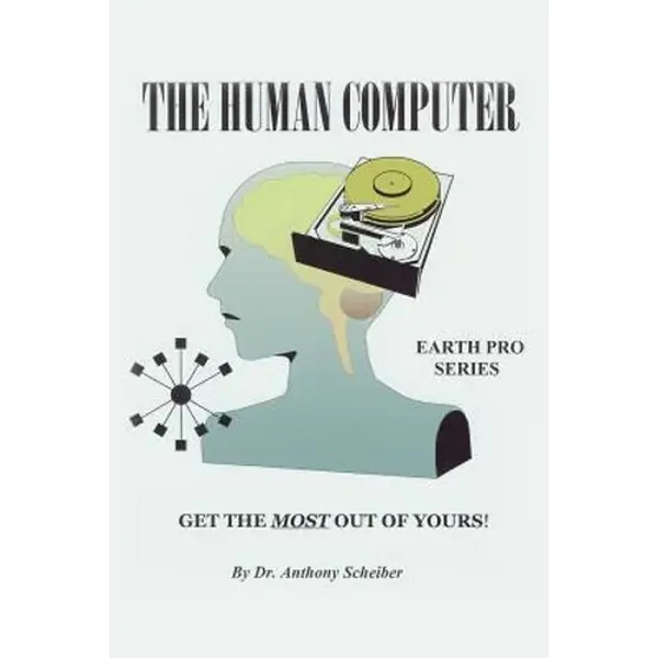 The Human Computer: Get The Most Out Of Yours! - Paperback