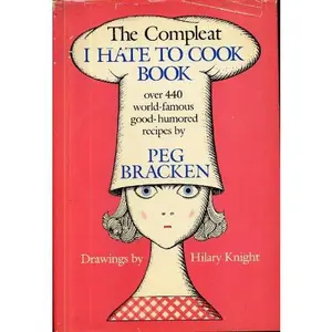 USED-The Complete I Hate to Cook Cookbook: Peg Bracken by Peg Bracken (Hardcover)