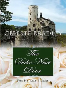 USED-The Duke Next Door (Thorndike Press Large Print Core Series: The Heiress Brides) by Celeste Bradley (Hardcover)