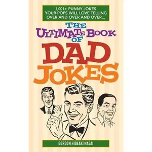 USED-The Ultimate Book of Dad Jokes: 1,001+ Punny Jokes Your Pops Will Love Telling Over and Over and Over... by Nagai, Gordonhideaki (Paperback)