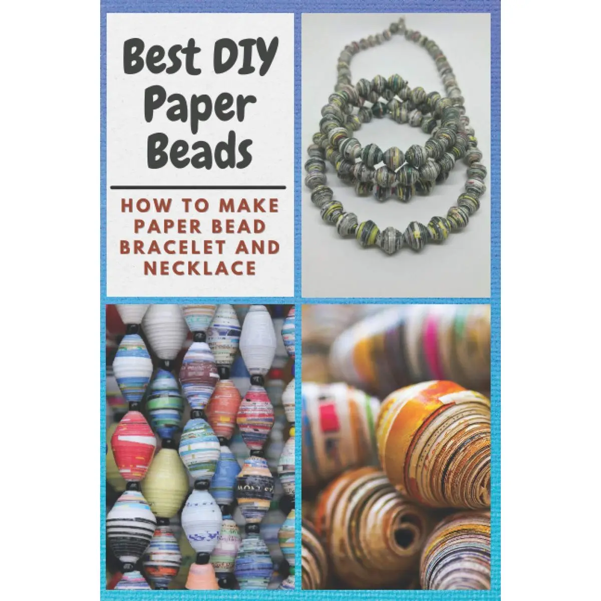 Best DIY Paper Beads: How to Make Paper Bead Bracelet and Necklace Paperback – March 30, 2021
