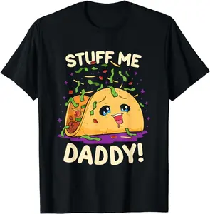Dirty Humor T-Shirt For Men, Funny Dirty Pun Stuff Me Daddy Naughty Taco Gift for Women T-Shirt Menswear Casual Cotton Fashion Top Unisex Basic