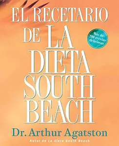 USED-El Recetario de La Dieta South Beach: More than 200 Delicious Recipes That Fit the Nation's Top Diet (The South Beach Diet) (Spanish Edition) by Arthur Agatston (Paperback)