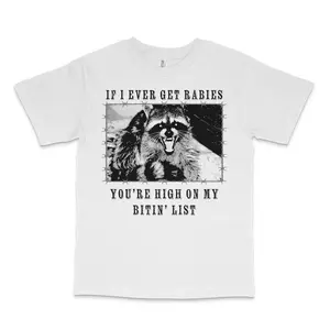 If I Ever Get Rabies Custom Printed T-Shirt