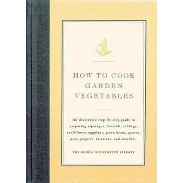 USED-How to Cook Garden Vegetables by Cook's Illustrated Magazine (Hardcover)