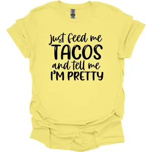 Feed Me Tacos Graphic Tshirt, Funny Graphic Tee, Unisex Apparel, Relaxed Fit, Soft Print
